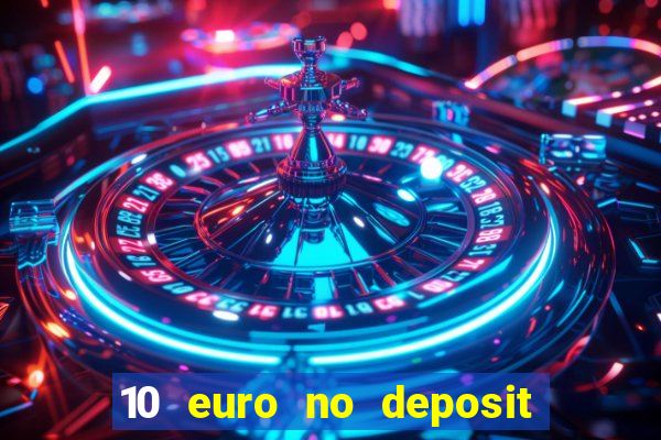 10 euro no deposit bonus für casino