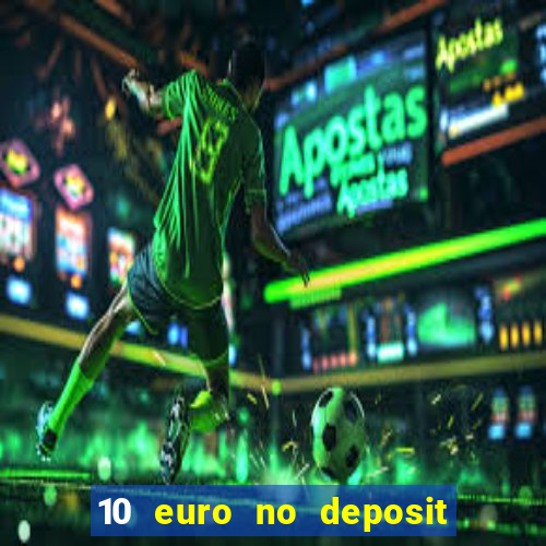 10 euro no deposit bonus für casino