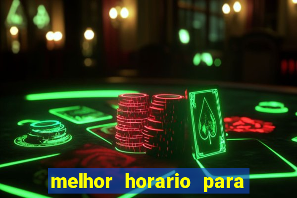 melhor horario para jogar slot