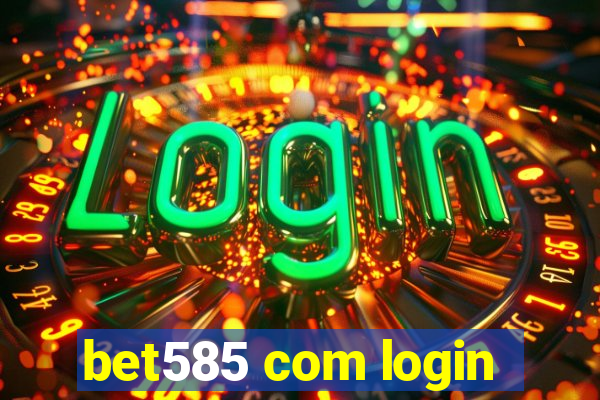 bet585 com login