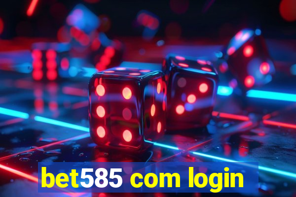 bet585 com login