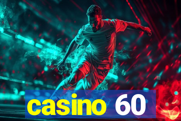 casino 60