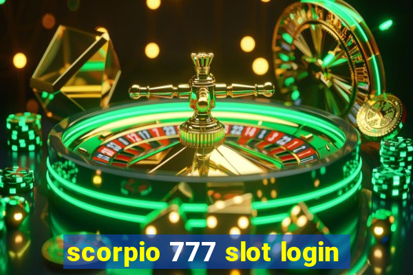 scorpio 777 slot login