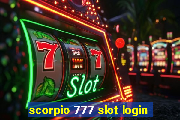 scorpio 777 slot login