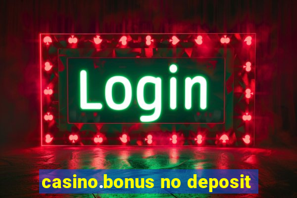 casino.bonus no deposit