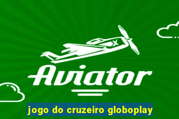 jogo do cruzeiro globoplay