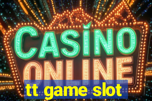 tt game slot