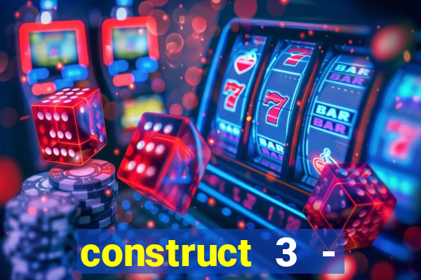 construct 3 - criar jogos