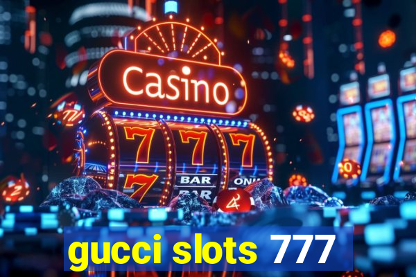 gucci slots 777