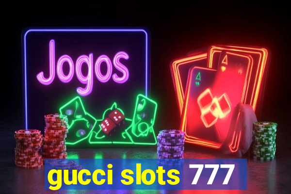 gucci slots 777