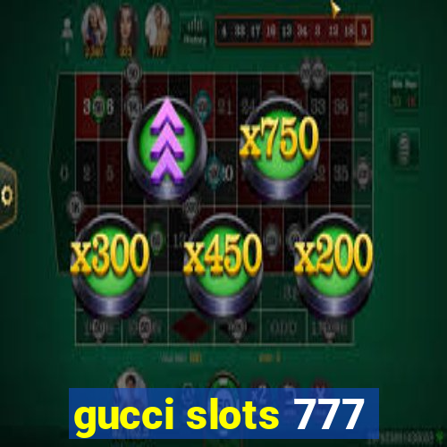 gucci slots 777