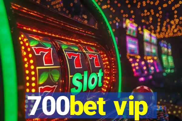 700bet vip