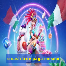 o cash tree paga mesmo