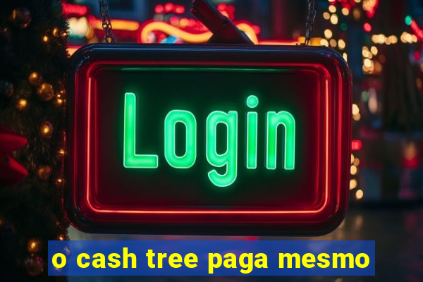 o cash tree paga mesmo