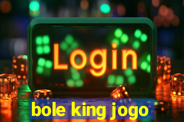 bole king jogo