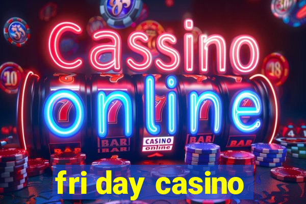 fri day casino