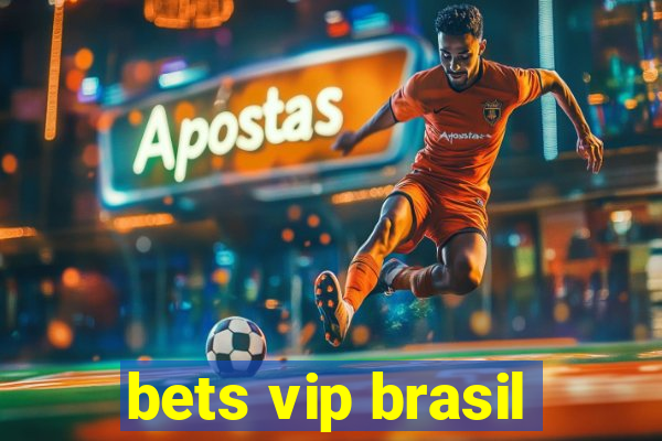 bets vip brasil