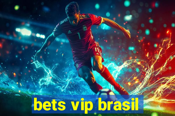 bets vip brasil