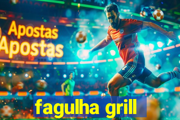 fagulha grill