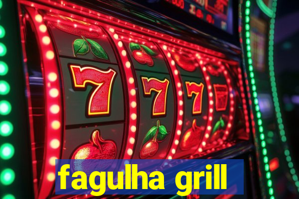 fagulha grill