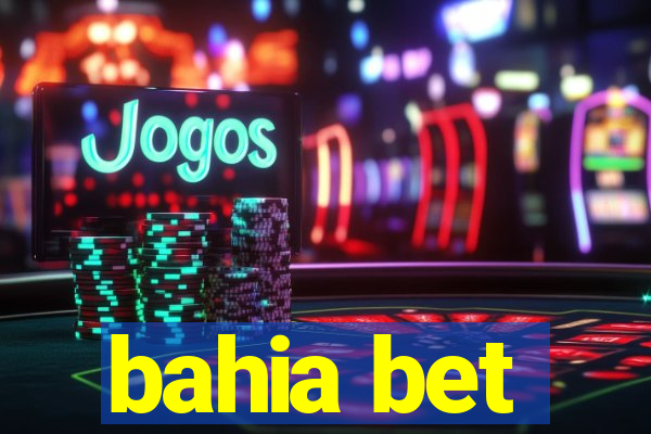 bahia bet