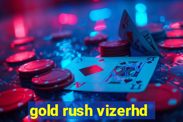 gold rush vizerhd