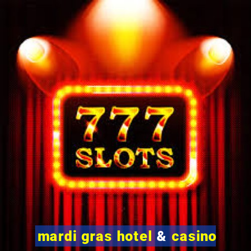 mardi gras hotel & casino