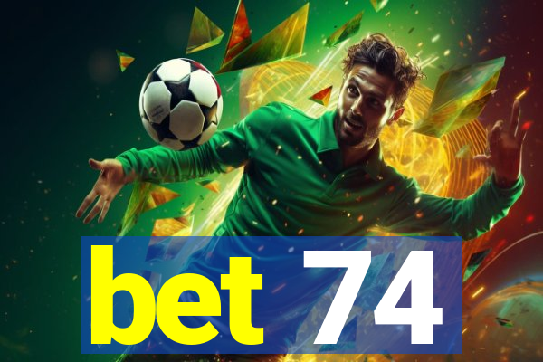 bet 74