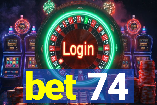 bet 74