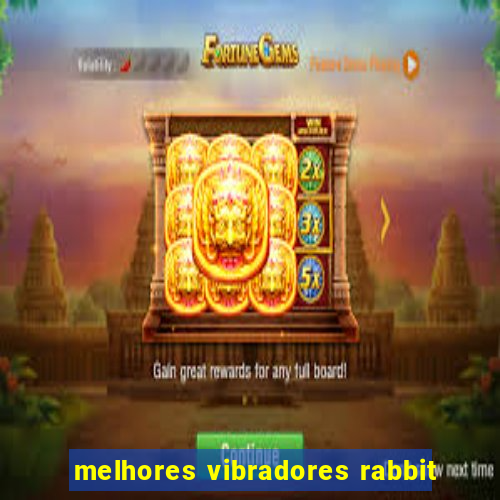 melhores vibradores rabbit