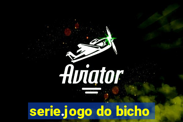 serie.jogo do bicho