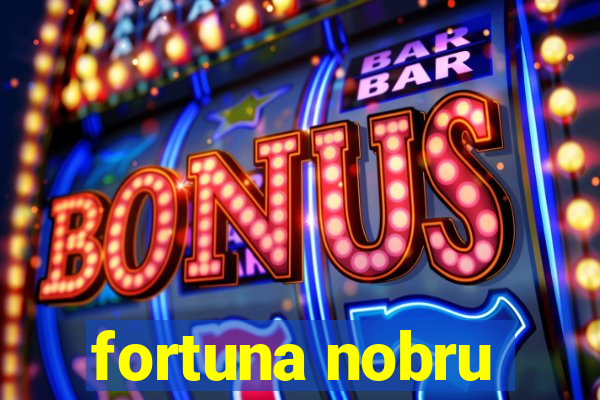 fortuna nobru