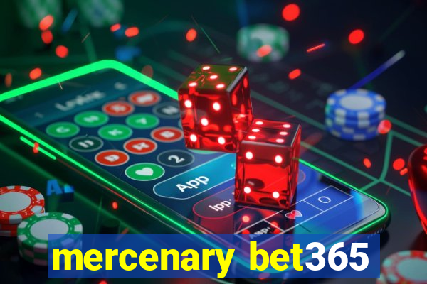 mercenary bet365