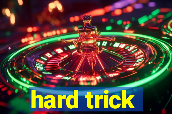 hard trick