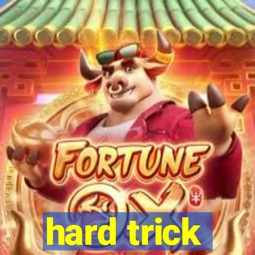 hard trick