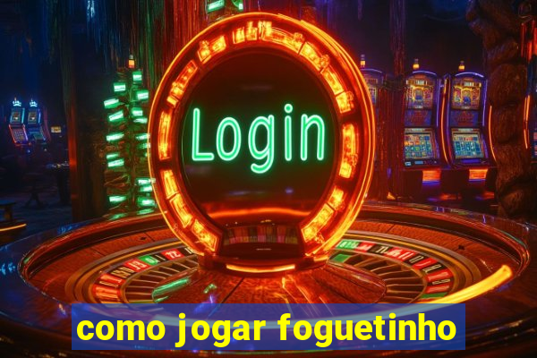 como jogar foguetinho