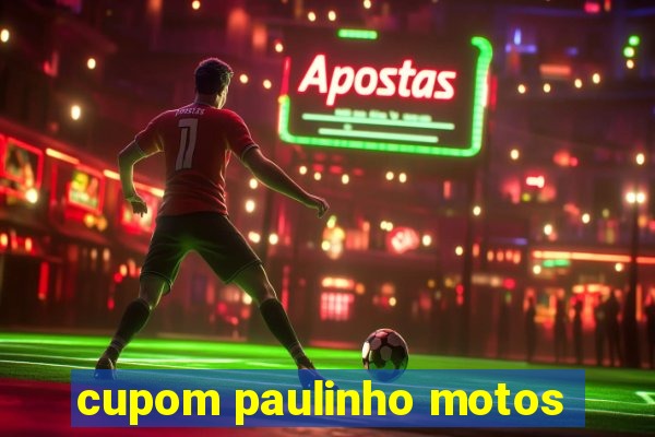 cupom paulinho motos