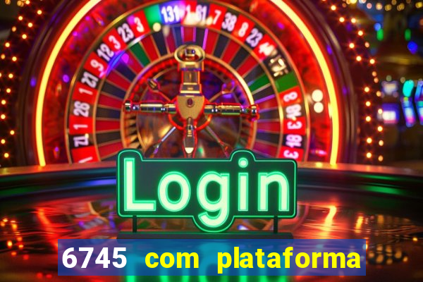 6745 com plataforma de jogos