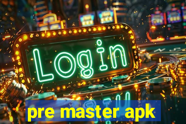 pre master apk