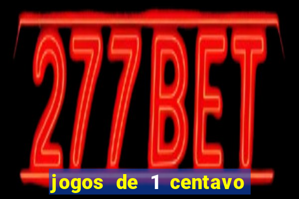 jogos de 1 centavo no pixbet