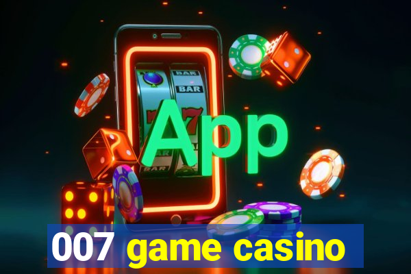 007 game casino