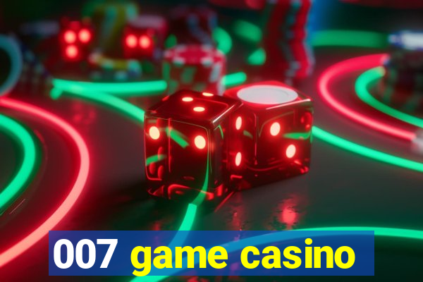 007 game casino