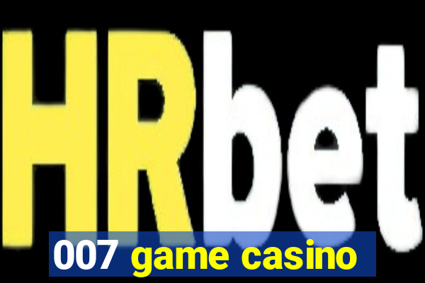 007 game casino