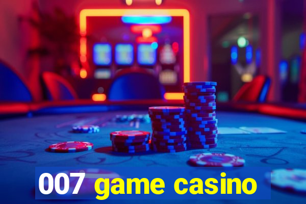 007 game casino