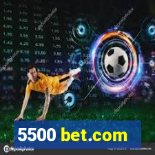 5500 bet.com