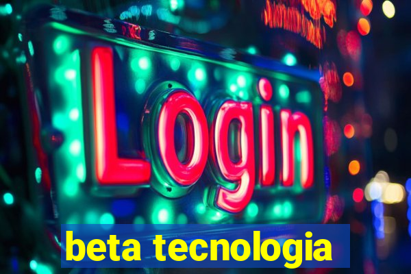 beta tecnologia