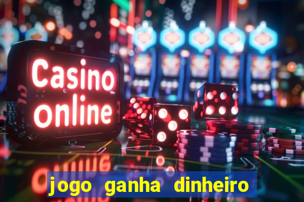 jogo ganha dinheiro sem depositar