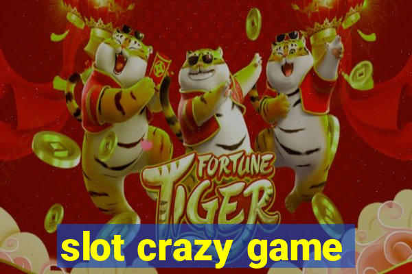 slot crazy game