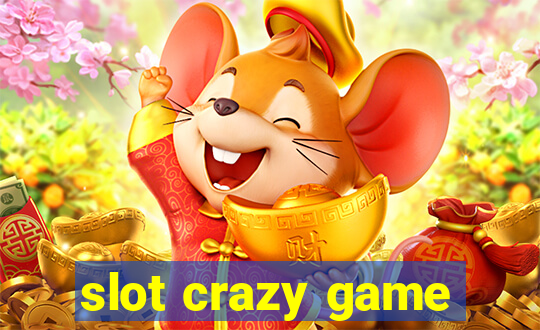 slot crazy game