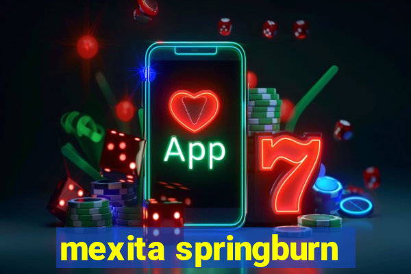 mexita springburn